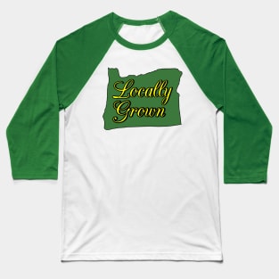 Locally Grown OR Baseball T-Shirt